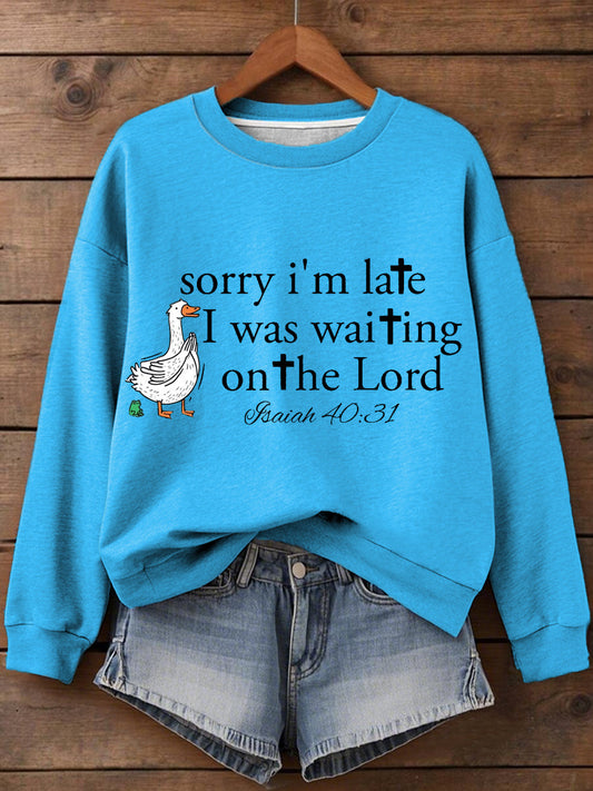 Women's Sorry I'm Late I Was Waiting On The Lord Funny Silly Goose Print Religious Humor Sweatshirt