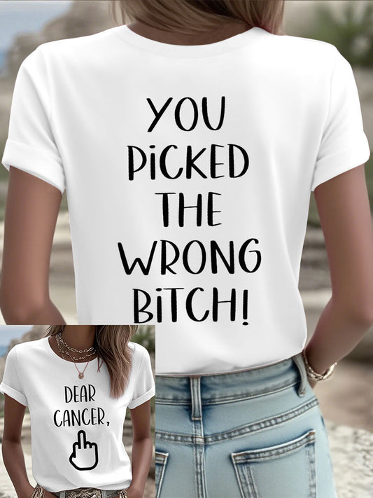 Women's Dear cancer, you picked the wrong bitch T-shirts
