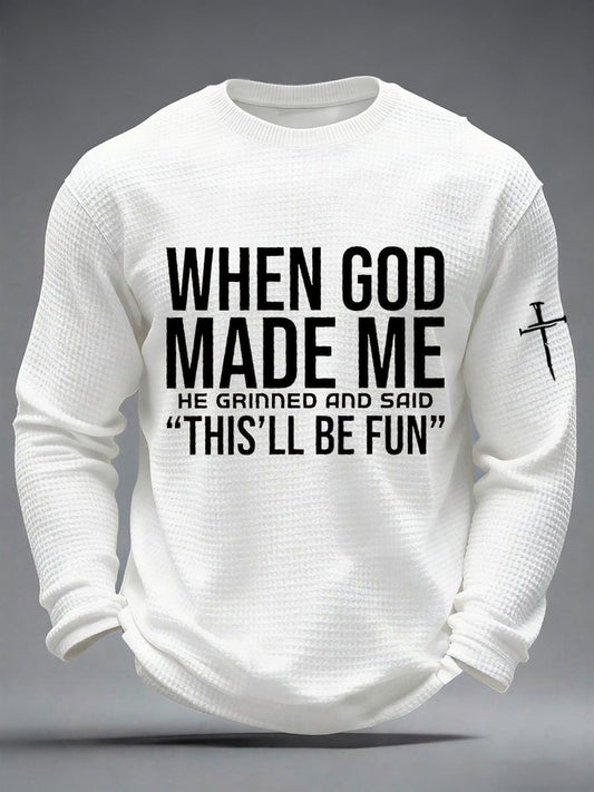Men's Funny Christian When God Made Me He Grinned And Said This'll Be Fun Waffle Long Sleeve T-Shirt