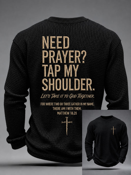 Men's Christian Need Prayer Tap My Shoulder Waffle Long Sleeve T-Shirt