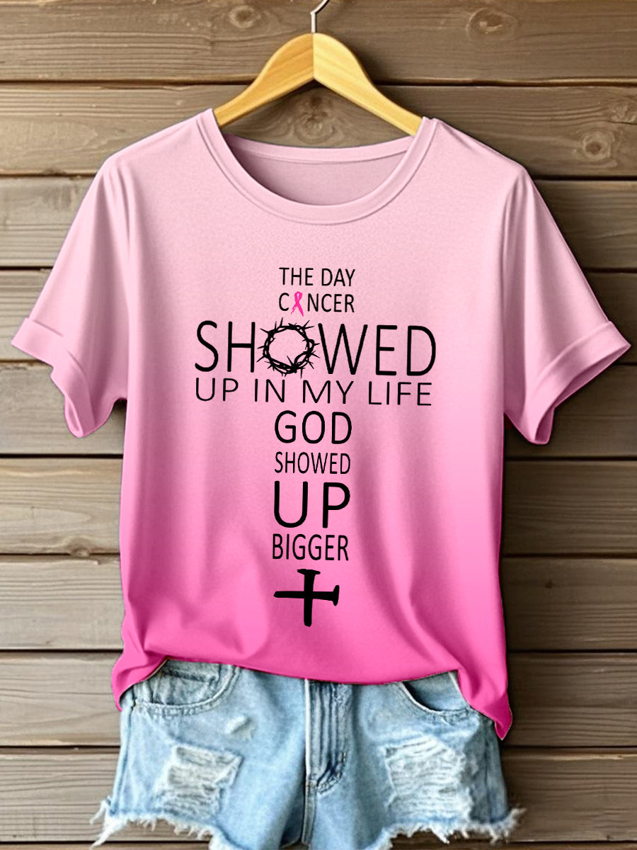 Women's The Day Cancer Showed Up In My Life God Showed Up Bigger Print T-Shirt