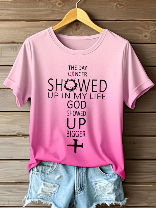Women's The Day Cancer Showed Up In My Life God Showed Up Bigger Print T-Shirt