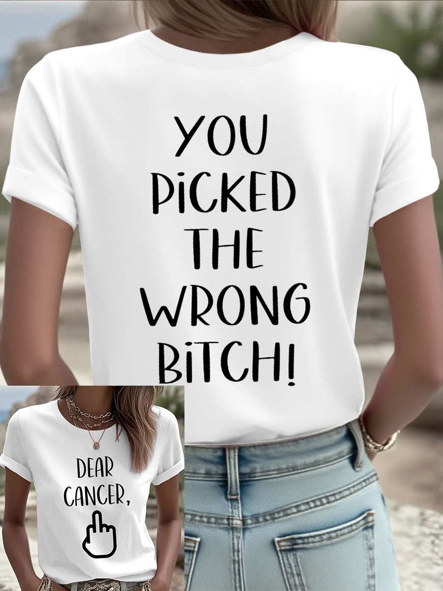Women's Dear cancer, you picked the wrong bitch T-shirts