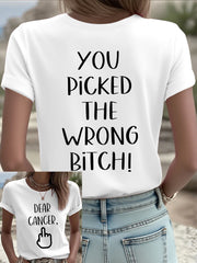 Women's Dear cancer, you picked the wrong bitch T-shirts