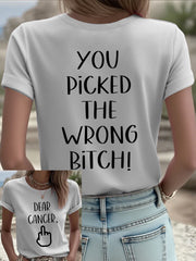 Women's Dear cancer, you picked the wrong bitch T-shirts