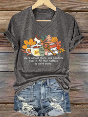 Women's We’re Almost There, And Nowhere Near It. All That Matters Is We’re Going V-Neck T-Shirts