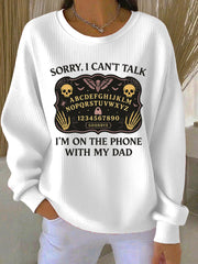 Women's Sorry I Can't Talk I'm On The Phone With My Dad Ribbed Round-Neck Sweatshirt