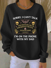Women's Sorry I Can't Talk I'm On The Phone With My Dad Ribbed Round-Neck Sweatshirt