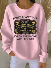 Women's Sorry I Can't Talk I'm On The Phone With My Dad Ribbed Round-Neck Sweatshirt