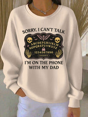 Women's Sorry I Can't Talk I'm On The Phone With My Dad Ribbed Round-Neck Sweatshirt