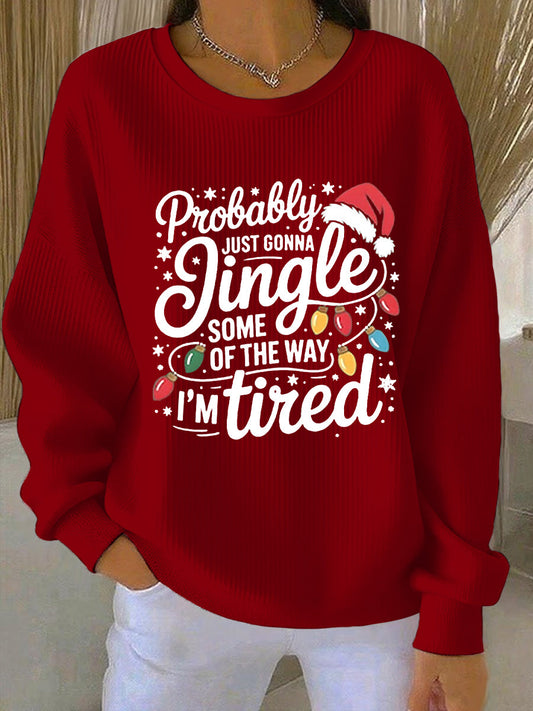 Women's Funny Christmas Probably Just Gonna Jingle Some of the Way, I'm Tired  Ribbed Round-Neck Sweatshirt