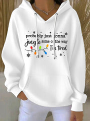 Women's Funny Christmas Probably Just Gonna Jingle Some of the Way, I'm Tired Hoodie