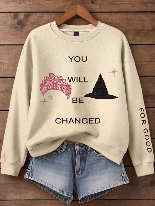 Women's You Will Be Changed Print Sweatshirt