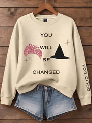 Women's You Will Be Changed Print Sweatshirt