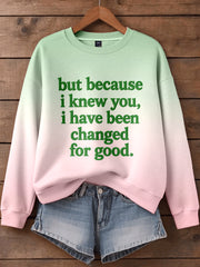 Women's I Have Been Changed For Good Print Sweatshirt