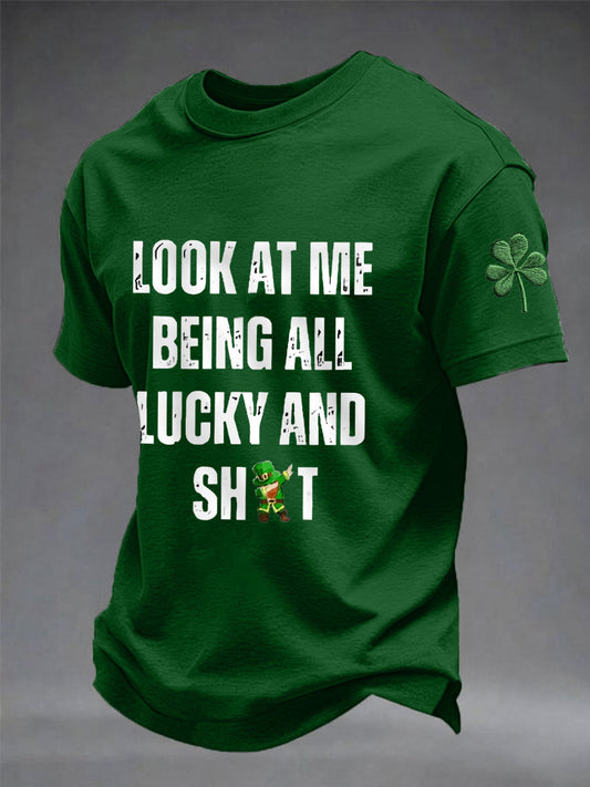 Men's Funny St Patrick's Day Look At Me Being All Lucky And Shit Shamrock Print Casual Tee