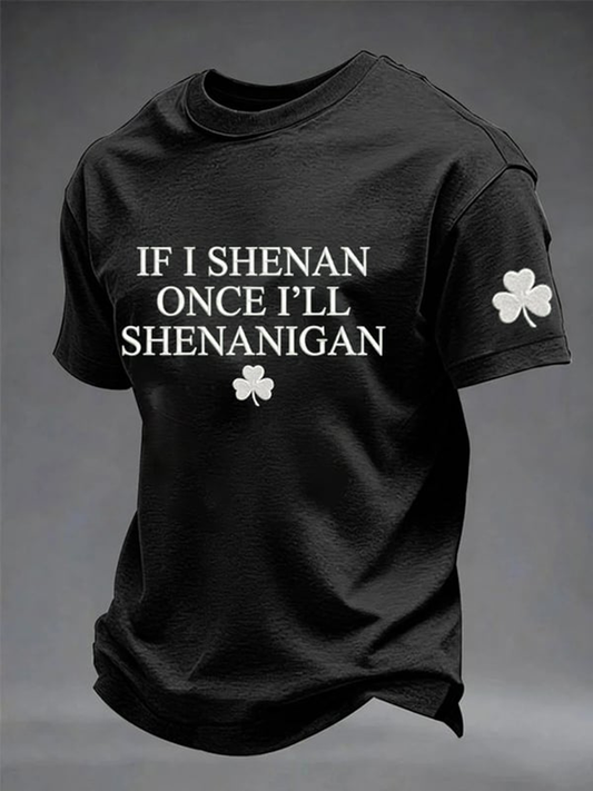 Men's If I Shenan Once I'll Shenanigan Short Sleeves T-shirt
