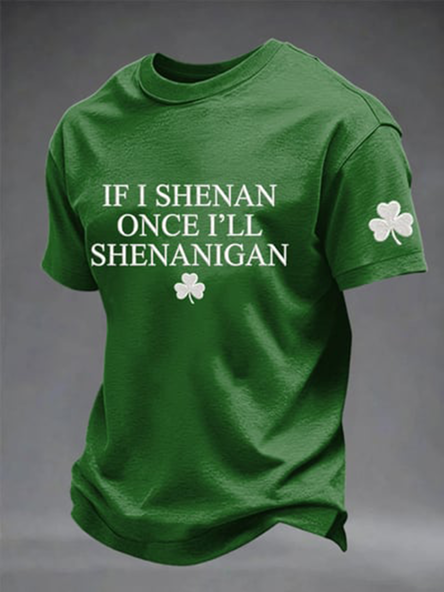 Men's If I Shenan Once I'll Shenanigan Short Sleeves T-shirt