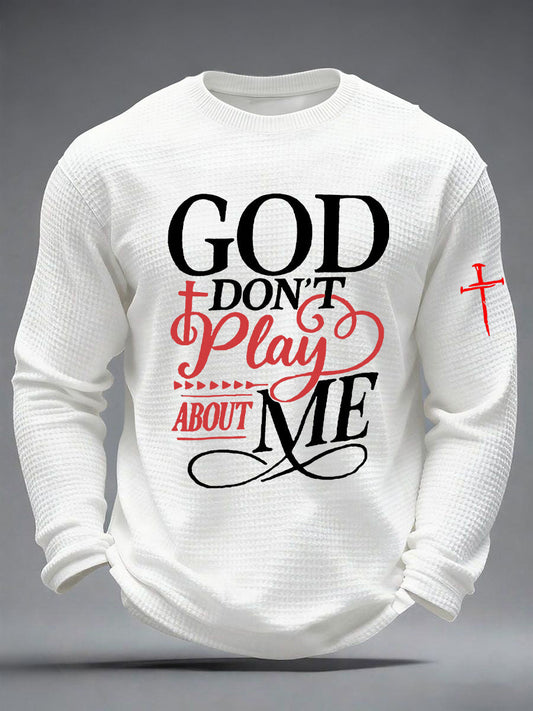 Men's God Don't Play About Me Waffle Long Sleeve T-Shirt