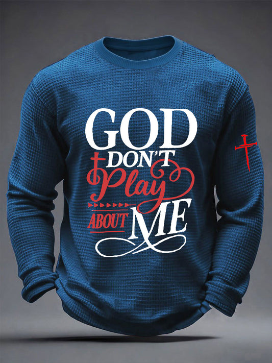 Men's God Don't Play About Me Waffle Long Sleeve T-Shirt