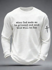 Men's Funny Christian When God Made Me He Grinned And Said This'll Be Fun Waffle Long Sleeve T-Shirt