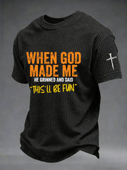 Men's Funny Christian When God Made Me He Grinned And Said This'll Be Fun Short Sleeve Waffle  T-shirt