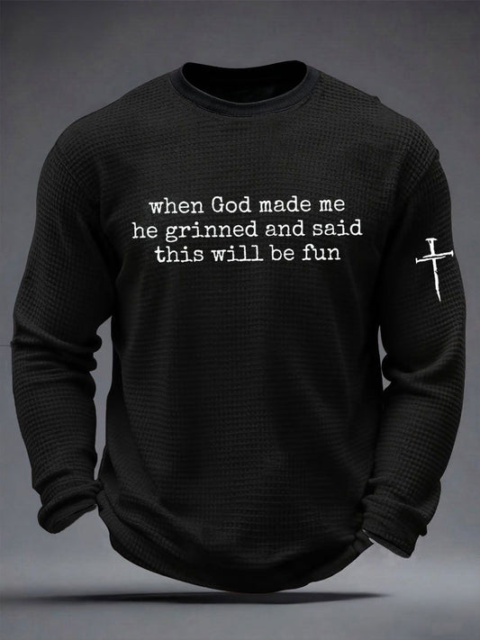 Men's Funny Christian When God Made Me He Grinned And Said This'll Be Fun Waffle Long Sleeve T-Shirt