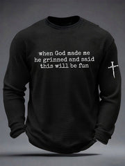 Men's Funny Christian When God Made Me He Grinned And Said This'll Be Fun Waffle Long Sleeve T-Shirt