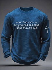 Men's Funny Christian When God Made Me He Grinned And Said This'll Be Fun Waffle Long Sleeve T-Shirt