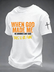 Men's Funny Christian When God Made Me He Grinned And Said This'll Be Fun Short Sleeve Waffle  T-shirt