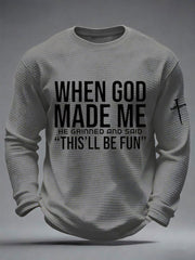 Men's Funny Christian When God Made Me He Grinned And Said This'll Be Fun Waffle Long Sleeve T-Shirt
