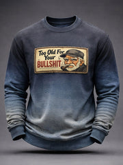 Men's 'Too Old For Your Bullshit' Sweatshirts