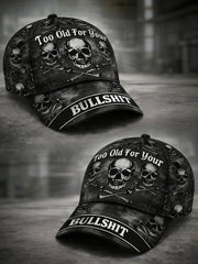 "Too Old For Your Bullshit" Unisex Hats