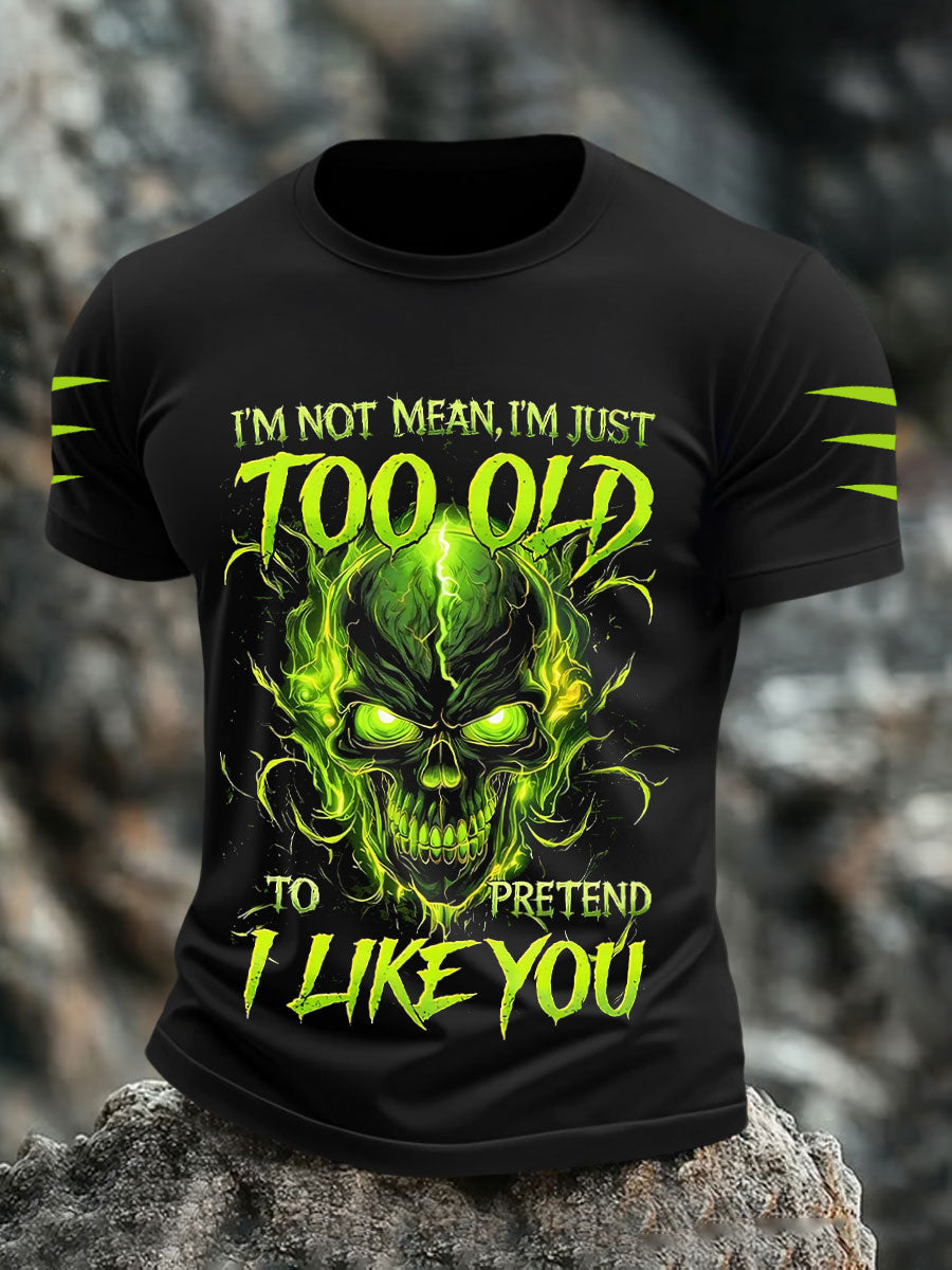 Men's 'I'm Not Mean I'm Just Too Old To Pretend I Like You' T-Shirts