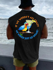 Men's If We Weren't All Crazy We Would Go Insane Parrot Print Casual Tank Top