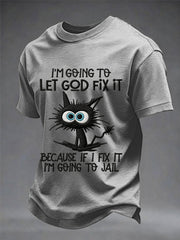 Men's Funny Black Cat I'm Going To Let God Fix It, Because If I Fix It I'm Going To Jail Christian Humor Tee