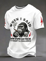 Men's "When I Said How Stupid Can You Be It Wasn't A Challenge" Monkey T-shirts