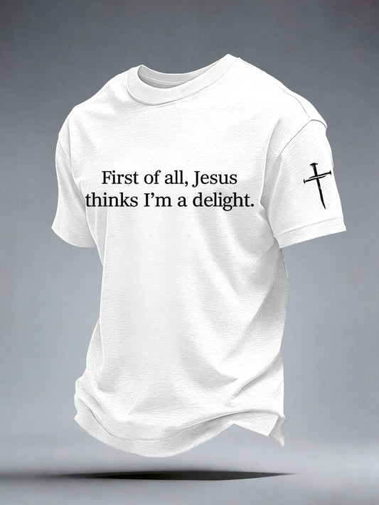 Men's First of All Jesus Thinks I’m A Delight Print T-Shirt