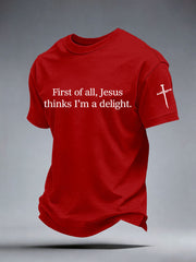 Men's First of All Jesus Thinks I’m A Delight Print T-Shirt