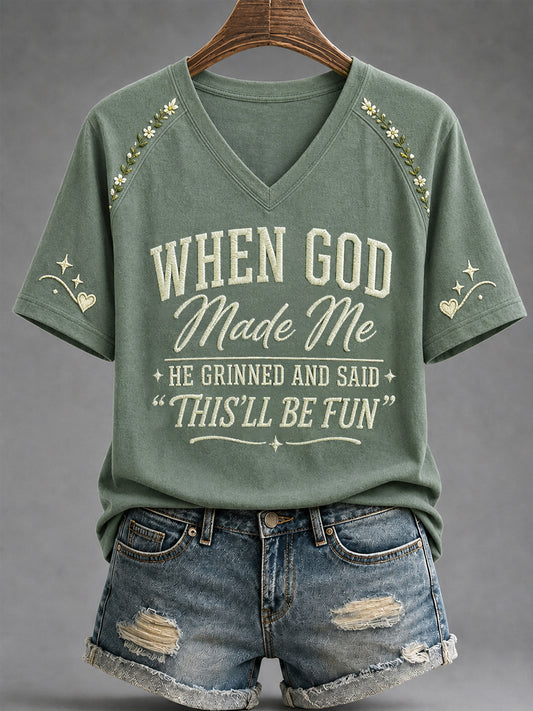 Women's Funny When God Made Me He Grinned And Said This'll Be Fun Print Casual V-Neck Tee