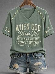 Women's Funny When God Made Me He Grinned And Said This'll Be Fun Print Casual V-Neck Tee