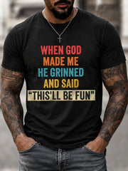 Men's Funny When God Made Me He Grinned And Said This'll Be Fun Print Casual Tee
