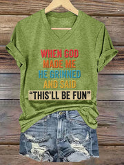 Women's Funny When God Made Me He Grinned And Said This'll Be Fun Print Casual V-Neck Tee