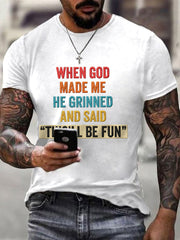 Men's Funny When God Made Me He Grinned And Said This'll Be Fun Print Casual Tee