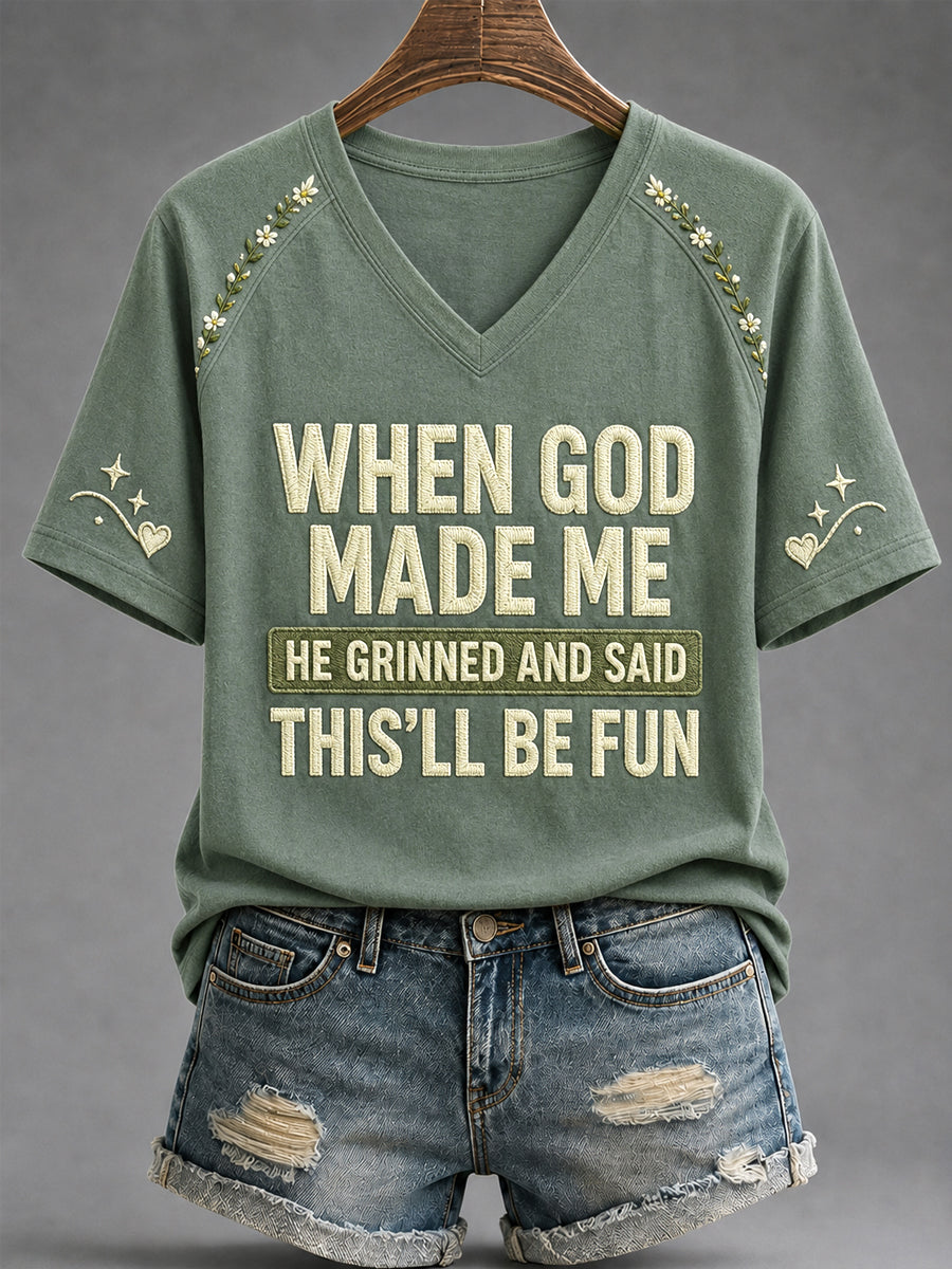 Women's Funny When God Made Me He Grinned And Said This'll Be Fun Print Casual V-Neck Tee