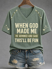 Women's Funny When God Made Me He Grinned And Said This'll Be Fun Print Casual V-Neck Tee