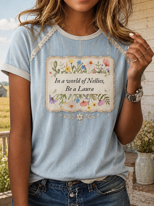 Women's In A World Full Of Nellies Be A Laura Printed T-shirt