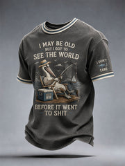 Men's I May Be Old But I Got To See The World Before It Went To Shit T-Shirt