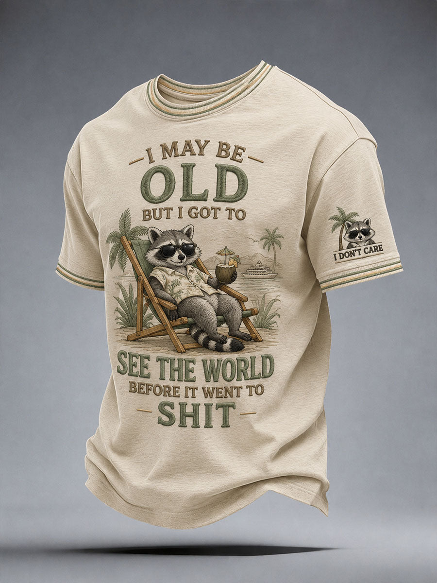 Men's I May Be Old But I Got To See The World Before It Went To Shit T-Shirt
