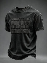 Men's YOU CAN’T TELL ME WHAT TO DO YOU ARE NOT MY GRANDSON Short Sleeves T-shirt